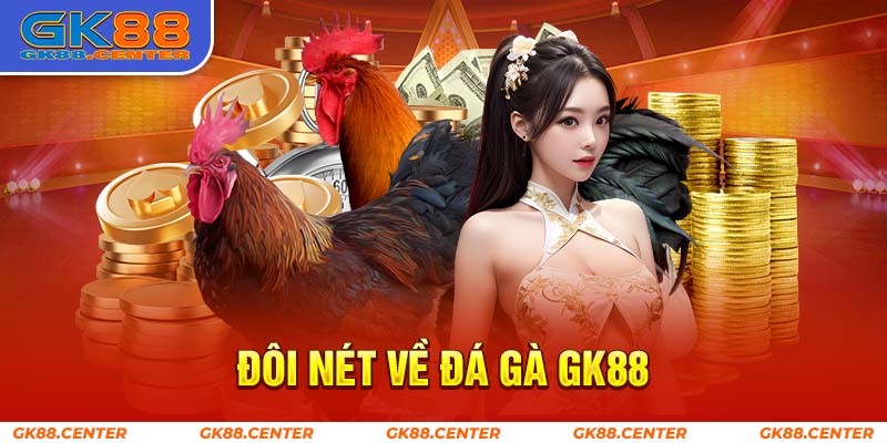 Đá gà GK88 mang đến một sân chơi giải trí và đỉnh cao