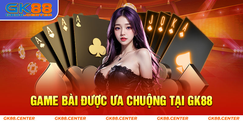 Một loạt tựa game bài phổ biến tại GK88