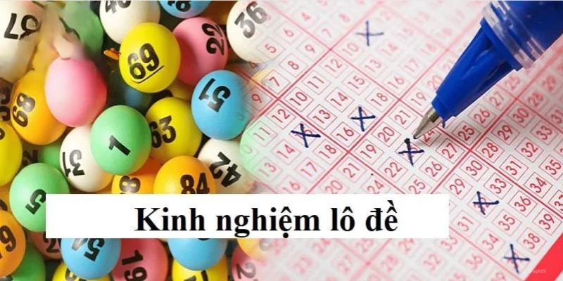 Tổng quan về kinh nghiệm đánh lô đề